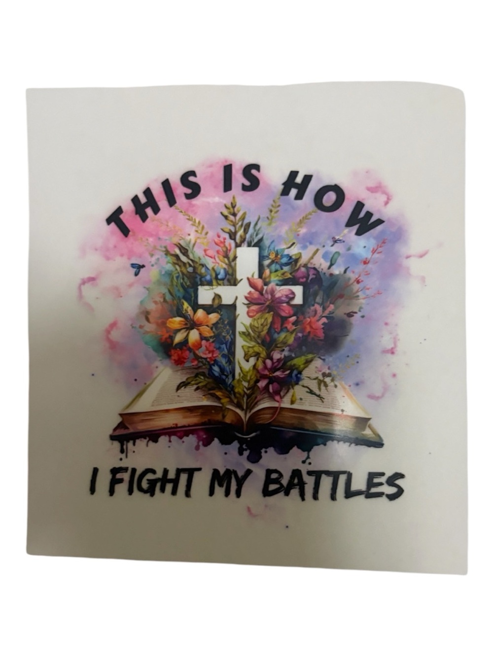 THIS IS HOW I FIGHT MY BATTLES (SMALL transfer)